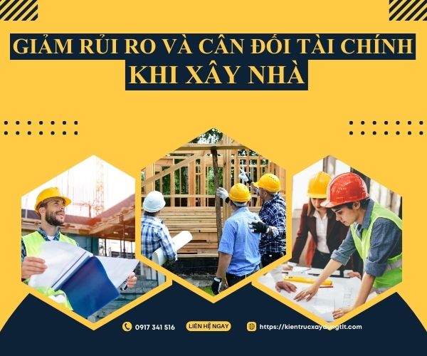 Giảm rủi ro và cân đối tài chính khi xây nhà