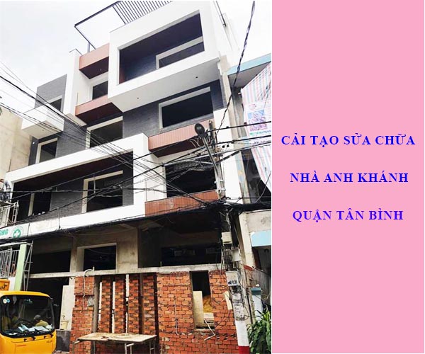 CẢI TẠO SỬA CHỮA NHÀ ANH KHÁNH QUẬN TÂN BÌNH