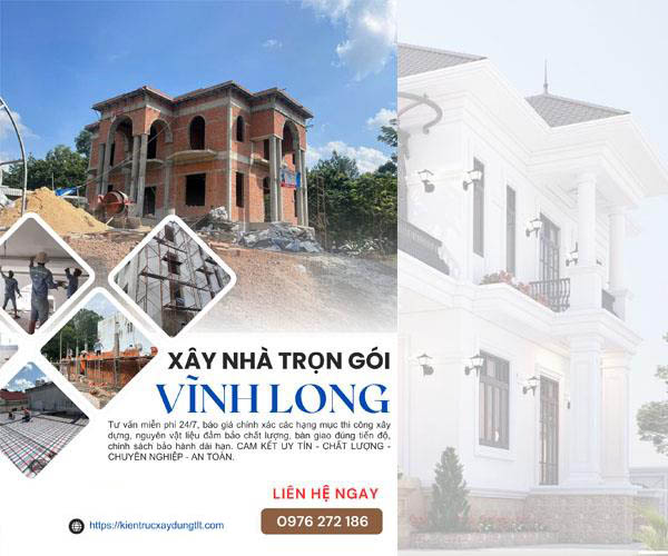 Xây Nhà Trọn Gói Vĩnh Long: Bảng Giá Chi Tiết, Không Phát Sinh Chi Phí