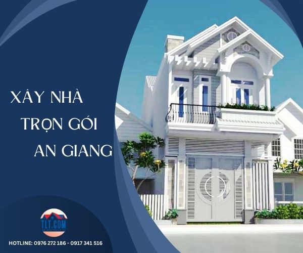Dịch vụ xây nhà trọn gói tại An Giang – Giải pháp tối ưu cho gia chủ bận rộn