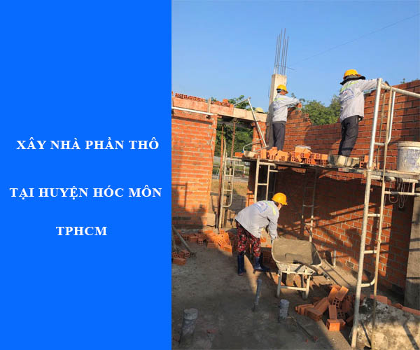 Dịch vụ xây nhà phần thô tại huyện Hóc Môn – Công Ty Xây Dựng TLT.COM